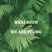 Maxi Rozh — We Are Young — обложка